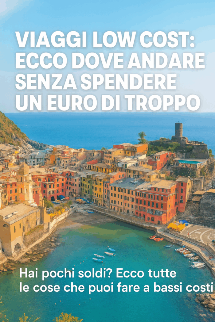 VIAGGI LOW COST: ECCO DOVE ANDARE SENZA SPENDERE UN EURO DI TROPPO